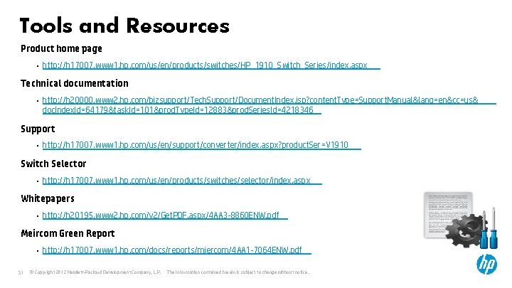 Tools and Resources Product home page • http: //h 17007. www 1. hp. com/us/en/products/switches/HP_1910_Switch_Series/index.