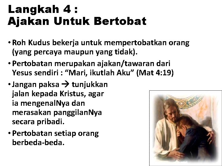 Langkah 4 : Ajakan Untuk Bertobat • Roh Kudus bekerja untuk mempertobatkan orang (yang