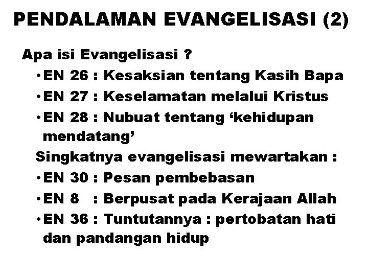 PENDALAMAN EVANGELISASI (2) Apa isi Evangelisasi ? • EN 26 : Kesaksian tentang Kasih