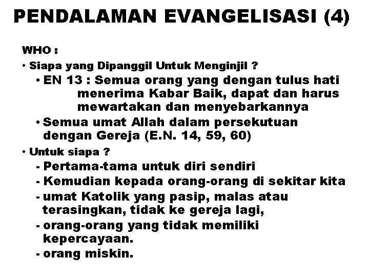 PENDALAMAN EVANGELISASI (4) WHO : • Siapa yang Dipanggil Untuk Menginjil ? • EN