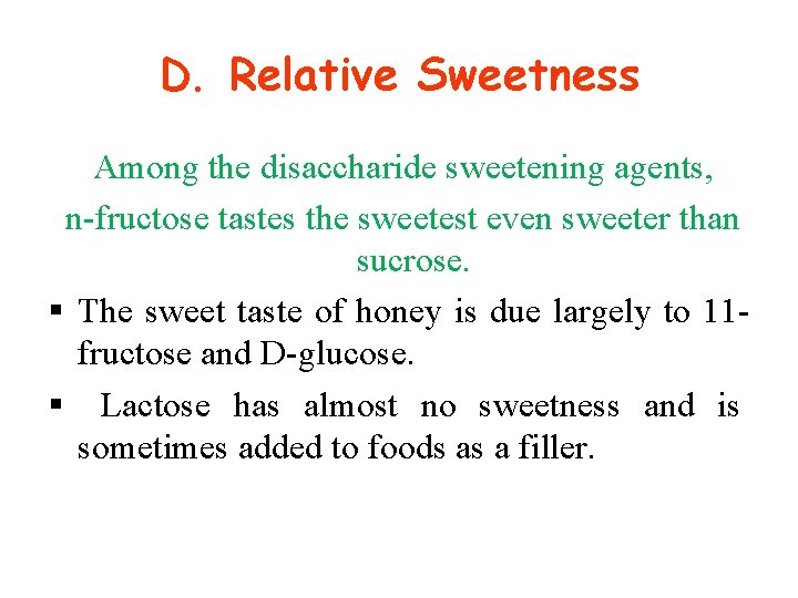 D. Relative Sweetness Among the disaccharide sweetening agents, n fructose tastes the sweetest even