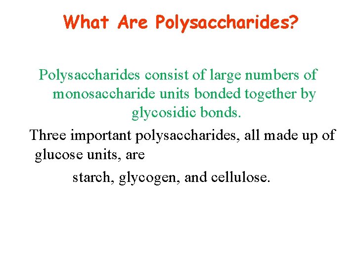  What Are Polysaccharides? Polysaccharides consist of large numbers of monosaccharide units bonded together