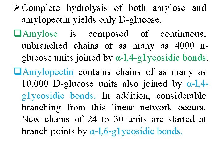 Ø Complete hydrolysis of both amylose and amylopectin yields only D glucose. q. Amylose