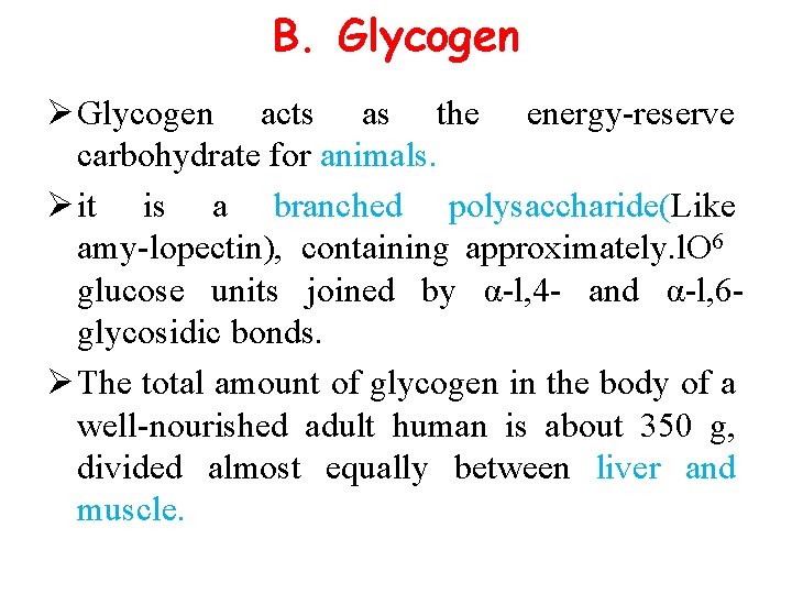 B. Glycogen Ø Glycogen acts as the energy reserve carbohydrate for animals. Ø it