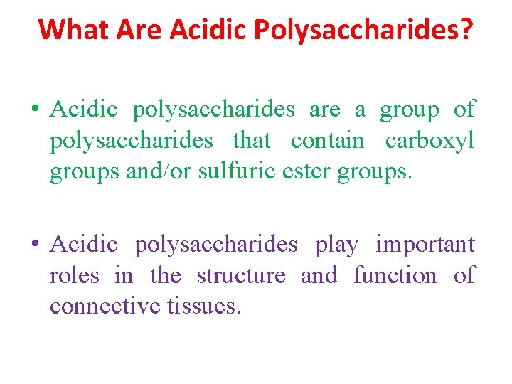 What Are Acidic Polysaccharides? • Acidic polysaccharides are a group of polysaccharides that contain