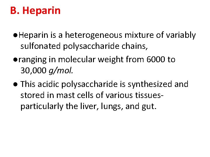 B. Heparin ●Heparin is a heterogeneous mixture of variably sulfonated polysaccharide chains, ●ranging in