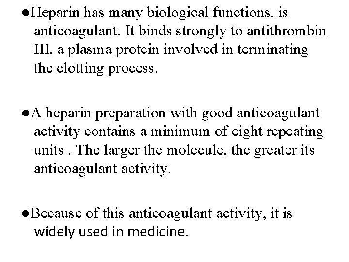 ●Heparin has many biological functions, is anticoagulant. It binds strongly to antithrombin III, a