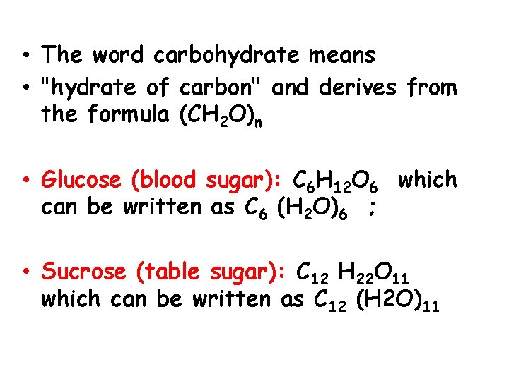  • The word carbohydrate means • "hydrate of carbon" and derives from the