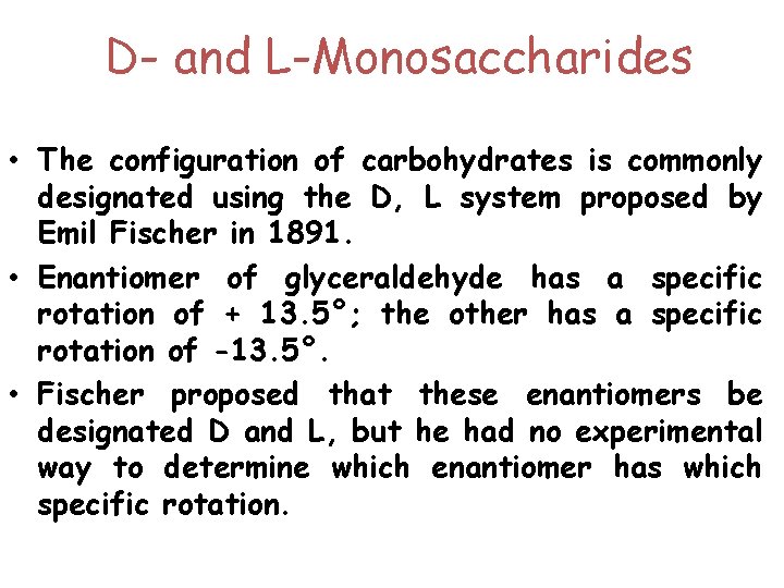 D- and L-Monosaccharides • The configuration of carbohydrates is commonly designated using the D,