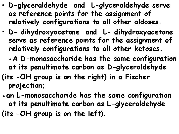  • D-glyceraldehyde and L-glyceraldehyde serve as reference points for the assignment of relatively