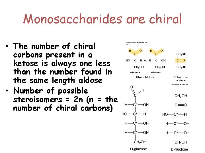 Monosaccharides are chiral • The number of chiral carbons present in a ketose is