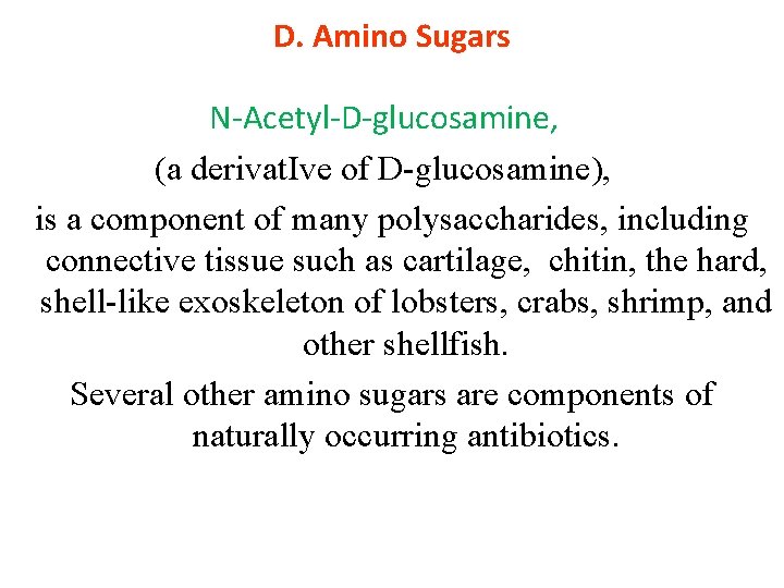 D. Amino Sugars N Acetyl D glucosamine, (a derivat. Ive of D glucosamine), is