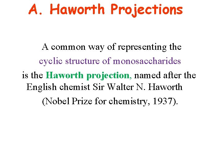 A. Haworth Projections A common way of representing the cyclic structure of monosaccharides is