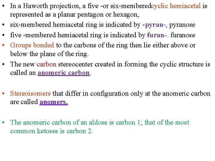  • In a Haworth projection, a five or six memberedcyclic hemiacetal is represented