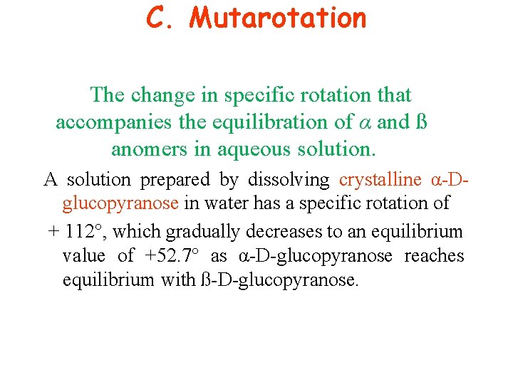 C. Mutarotation The change in specific rotation that accompanies the equilibration of α and