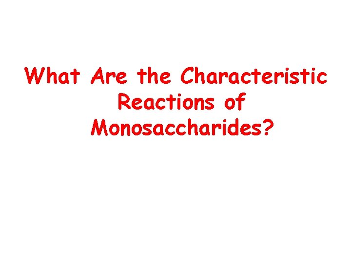 What Are the Characteristic Reactions of Monosaccharides? 