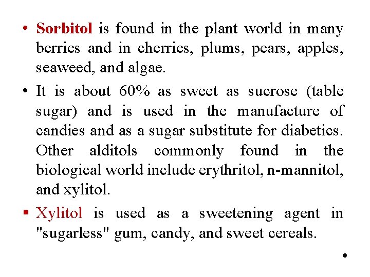  • Sorbitol is found in the plant world in many berries and in