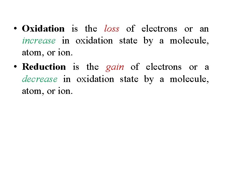  • Oxidation is the loss of electrons or an increase in oxidation state