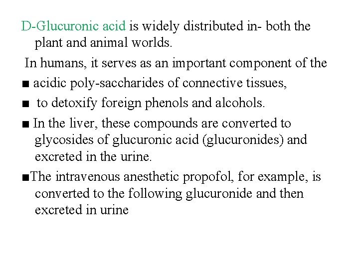 D Glucuronic acid is widely distributed in both the plant and animal worlds. In