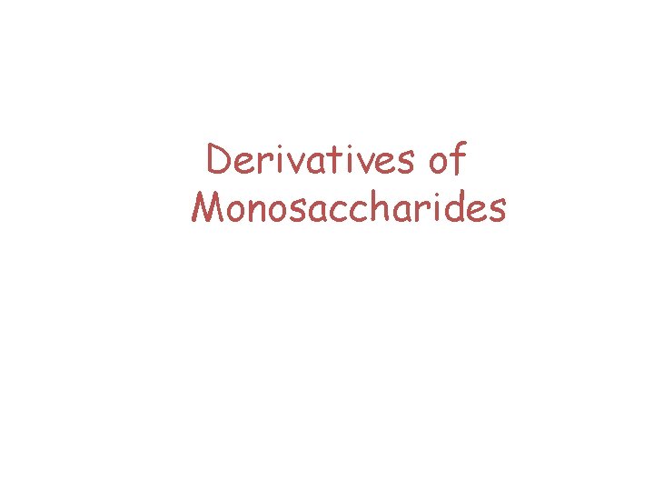 Derivatives of Monosaccharides 