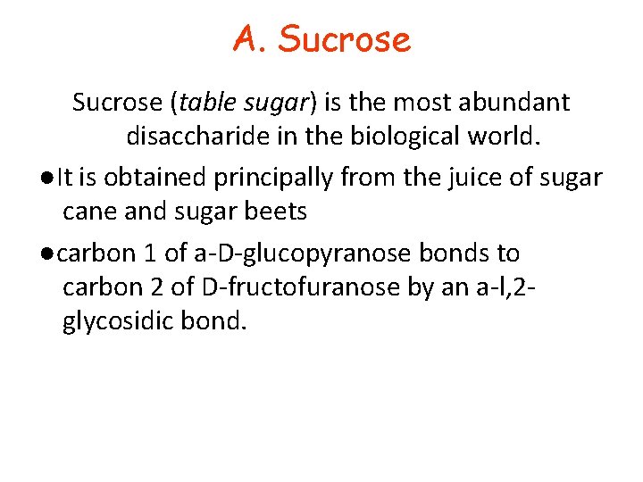 A. Sucrose (table sugar) is the most abundant disaccharide in the biological world. ●It