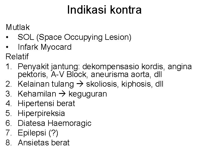 Indikasi kontra Mutlak • SOL (Space Occupying Lesion) • Infark Myocard Relatif 1. Penyakit