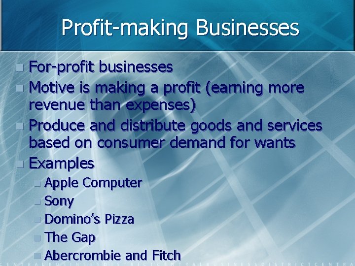 Profit-making Businesses For-profit businesses n Motive is making a profit (earning more revenue than