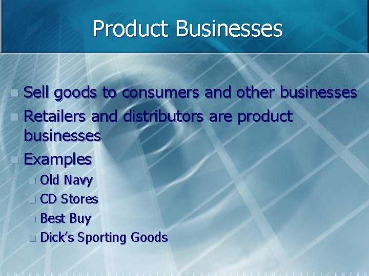 Product Businesses Sell goods to consumers and other businesses n Retailers and distributors are