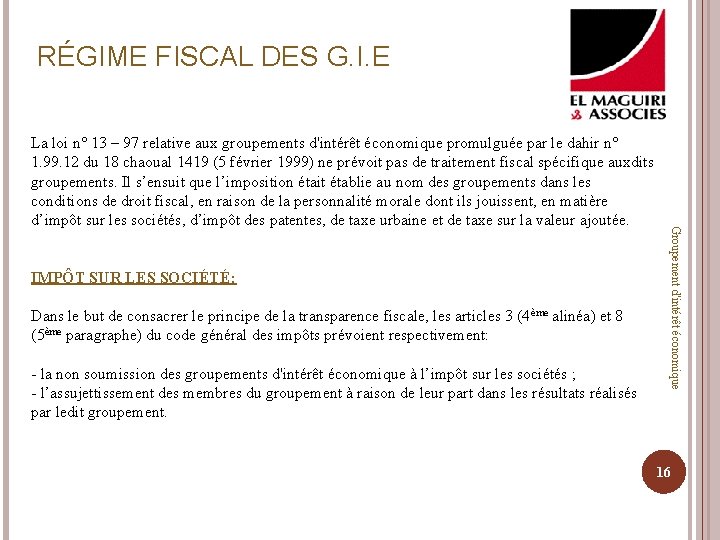 RÉGIME FISCAL DES G. I. E IMPÔT SUR LES SOCIÉTÉ: Dans le but de