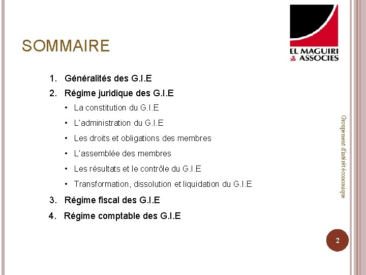 SOMMAIRE 1. Généralités des G. I. E 2. Régime juridique des G. I. E