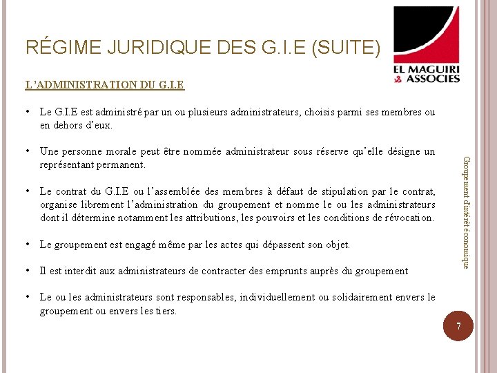 RÉGIME JURIDIQUE DES G. I. E (SUITE) L’ADMINISTRATION DU G. I. E • Le