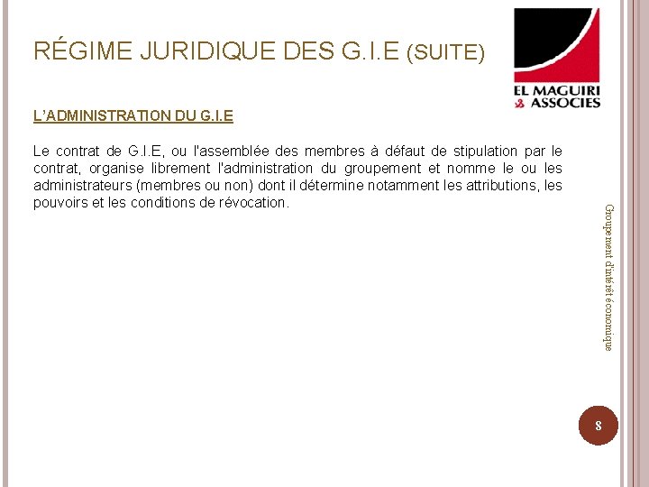 RÉGIME JURIDIQUE DES G. I. E (SUITE) L’ADMINISTRATION DU G. I. E Groupement d'intérêt