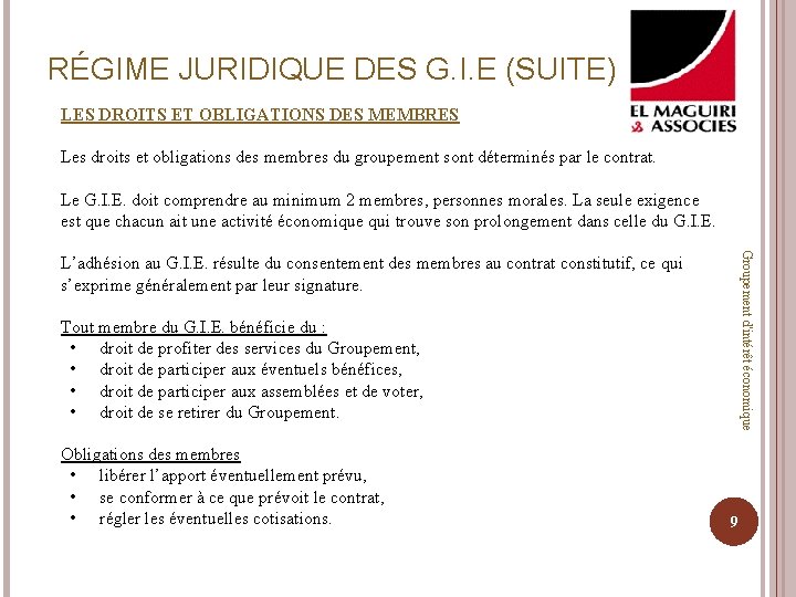 RÉGIME JURIDIQUE DES G. I. E (SUITE) LES DROITS ET OBLIGATIONS DES MEMBRES Les