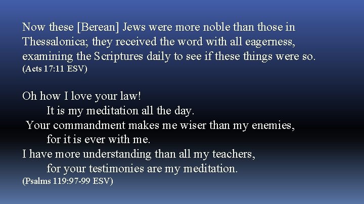 Now these [Berean] Jews were more noble than those in Thessalonica; they received the