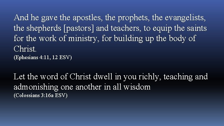 And he gave the apostles, the prophets, the evangelists, the shepherds [pastors] and teachers,