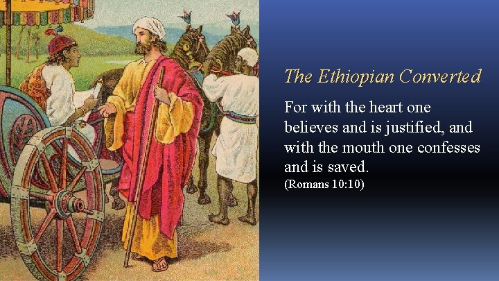 The Ethiopian Converted. For with the heart one believes and is justified, and with