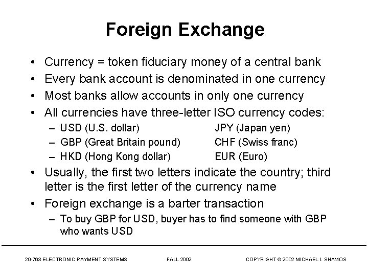 Foreign Exchange • • Currency = token fiduciary money of a central bank Every