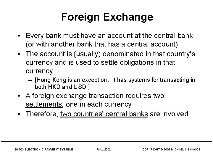 Foreign Exchange • Every bank must have an account at the central bank (or