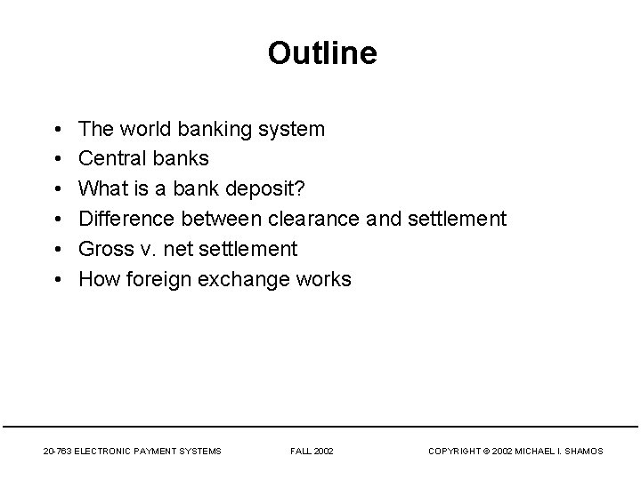 Outline • • • The world banking system Central banks What is a bank