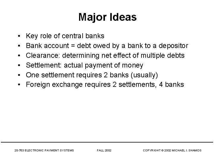 Major Ideas • • • Key role of central banks Bank account = debt