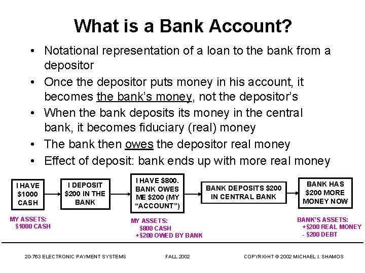 What is a Bank Account? • Notational representation of a loan to the bank