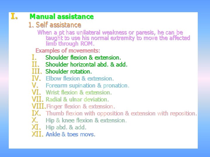 I. Manual assistance 1. Self assistance When a pt has unilateral weakness or paresis,