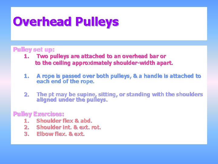 Overhead Pulleys Pulley set up: 1. Two pulleys are attached to an overhead bar