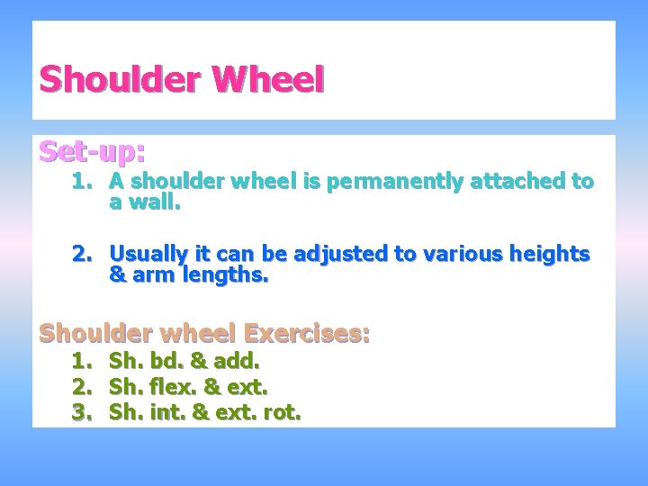 Shoulder Wheel Set-up: 1. A shoulder wheel is permanently attached to a wall. 2.