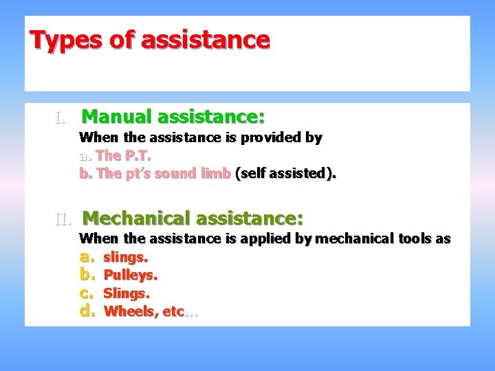 Types of assistance I. Manual assistance: When the assistance is provided by a. The