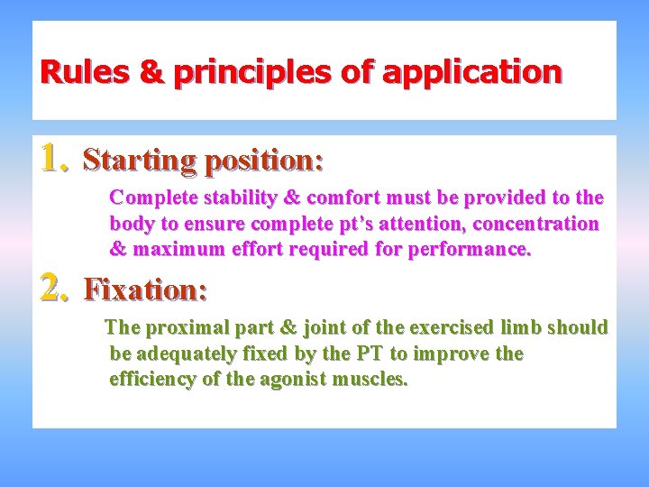 Rules & principles of application 1. Starting position: Complete stability & comfort must be