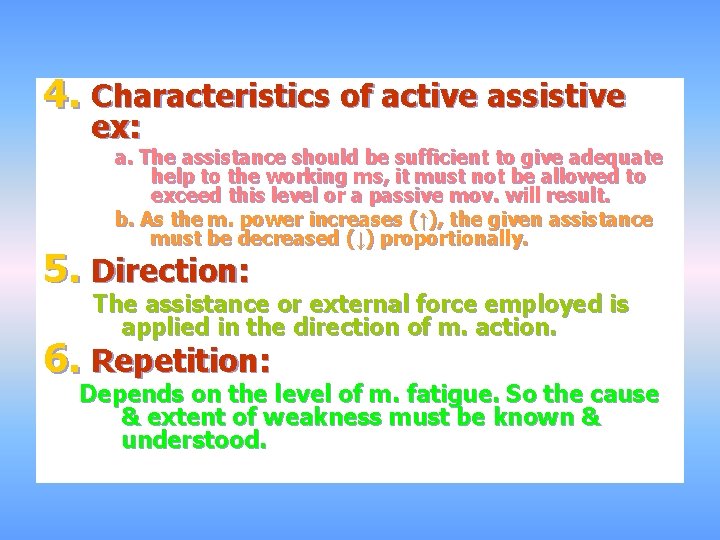 4. Characteristics of active assistive ex: a. The assistance should be sufficient to give