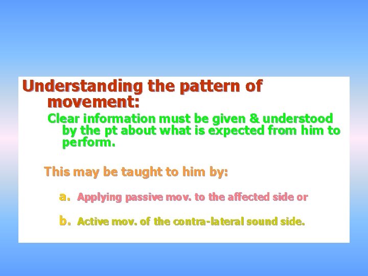 Understanding the pattern of movement: Clear information must be given & understood by the