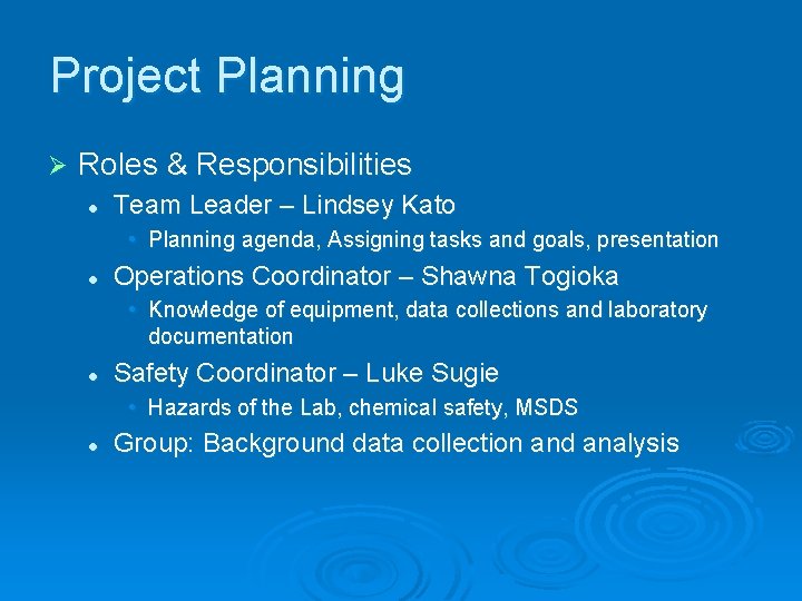 Project Planning Ø Roles & Responsibilities l Team Leader – Lindsey Kato • Planning