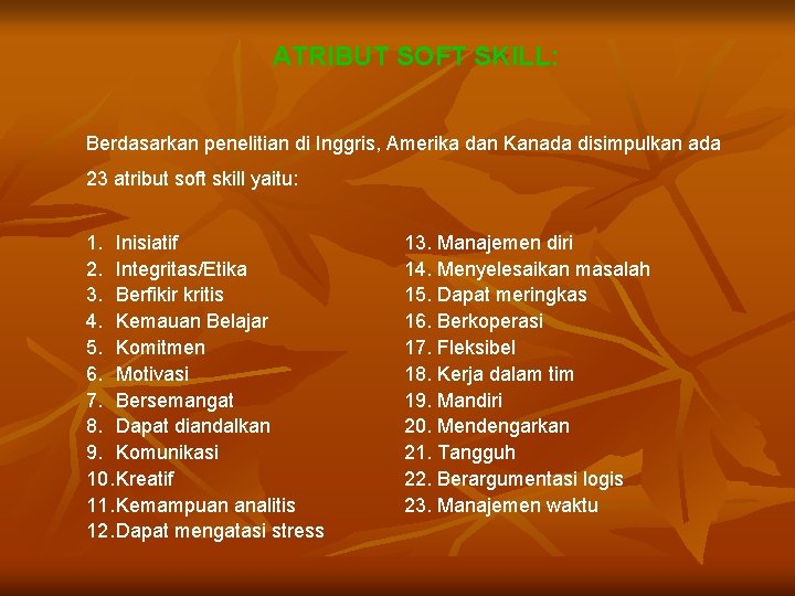 ATRIBUT SOFT SKILL: Berdasarkan penelitian di Inggris, Amerika dan Kanada disimpulkan ada 23 atribut